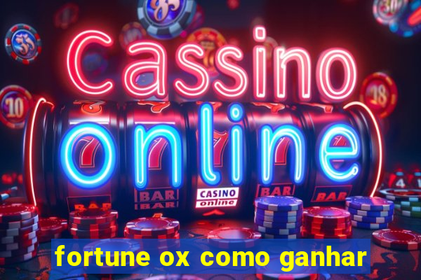 fortune ox como ganhar